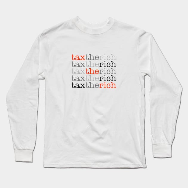 Tax the rich Long Sleeve T-Shirt by INKUBATUR